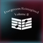 Evergreens Reimagined Vol. II