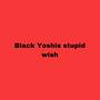 Black yoshis stupid wish (feat. smgethan) [Explicit]