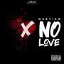 NO Love (feat. Martian) [Explicit]