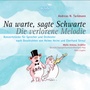 Na warte, sagte Schwarte & Die verlorene Melodie