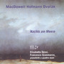 MacDowell, Hofmann, Dvořák: Nachts am Meere