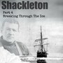 Shackleton: Part 4 - Breaking Through The Ice