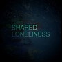 Shared Loneliness