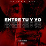 Entre Tu y Yo (Explicit)