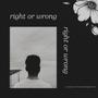 Right Or Wrong (Explicit)