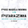 Posei Naquela Novinha VS Putariazinha (Explicit)