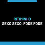 RITIMINHO SEXO SEXO, FODE FODE (Explicit)