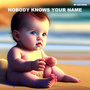 Nobody Knows Your Name