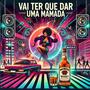 Vai Ter Que Dar uma Mamada (Explicit)