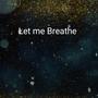 let me Breathe (Explicit)