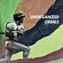 UNORGANIZED CRIMES