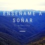 Enseñame a Soñar