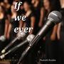 If we ever