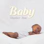 Baby Slumber Time - Relaxing Compositions Created to Sleep and Nap Your Baby