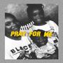 Pray For Me (Explicit)