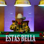 ESTAS BELLA