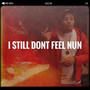 I Still Don't Feel Nun (Explicit)