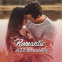 Romantic Jazz Ballads – Beautiful Instrumental Music Creating a Romantic Mood