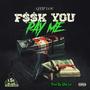 F$$K You Pay Me (Explicit)