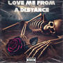 Love Me From A Distance (Explicit)