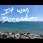 It Was December (Explicit)