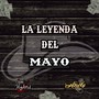 La Leyenda Del Mayo (Explicit)