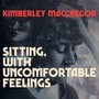 Sitting, With Uncomfortable Feelings