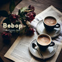 Bebop Coffeehouse Jazz: Brighten Your Day with Good Mood Vibes