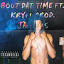 Bout Dat Time (feat. Kry4u) [Explicit]