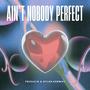 Ain't Nobody Perfect (feat. Dylan Kenway)