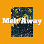 Melt Away