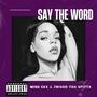 Say The Word (feat. Mink EKX) [Explicit]