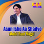 Asan Ishq Aa Shadyo