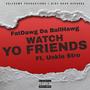 Watch yo friends (Explicit)