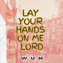 Lay Your Hands on Me Lord