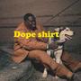 Dope shirt (Explicit)