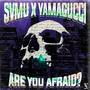 ARE YOU AFRAID? (feat. Lil YamaGucci)