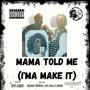 Mama Told me (I'ma Make it) (feat. Los Loco, Sadee & Rayvon Oddboy) [Explicit]