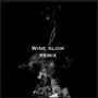 Wine Slow (Remix) [Explicit]