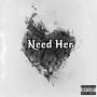 Need Her (feat. T Pe$o) [Explicit]