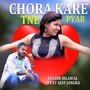 CHORA KARE TNE PYAR