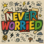 Never Worried (Explicit)