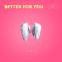 Better For You