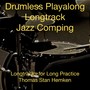 Drumless Playalong Jazz Comping (Long Tracks for Long Practice)