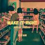 Make It Right (Explicit)