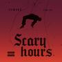 Scary Hours (Explicit)