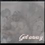 Get Away (feat. Ayeblocc) [Explicit]