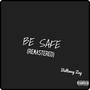 Be Safe (Remastered) [Explicit]