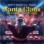 Dirty Disco Feat. Traig Santa Claus Is Comin' to Town
