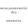 Batallas Gold Battle (Pt. 1)